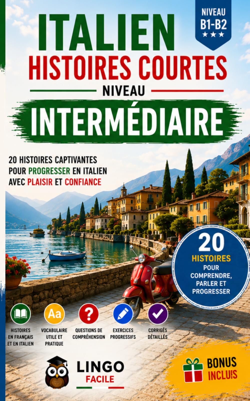 ITALIEN Histoires courtes Niveau intermédiaire: 20 Histoires captivantes pour progresser en Italien et gagner en confiance à l'oral et à l'écrit
