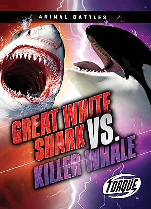 Great White Shark vs. Killer Whale (Animal Battles)-Wow! eBook