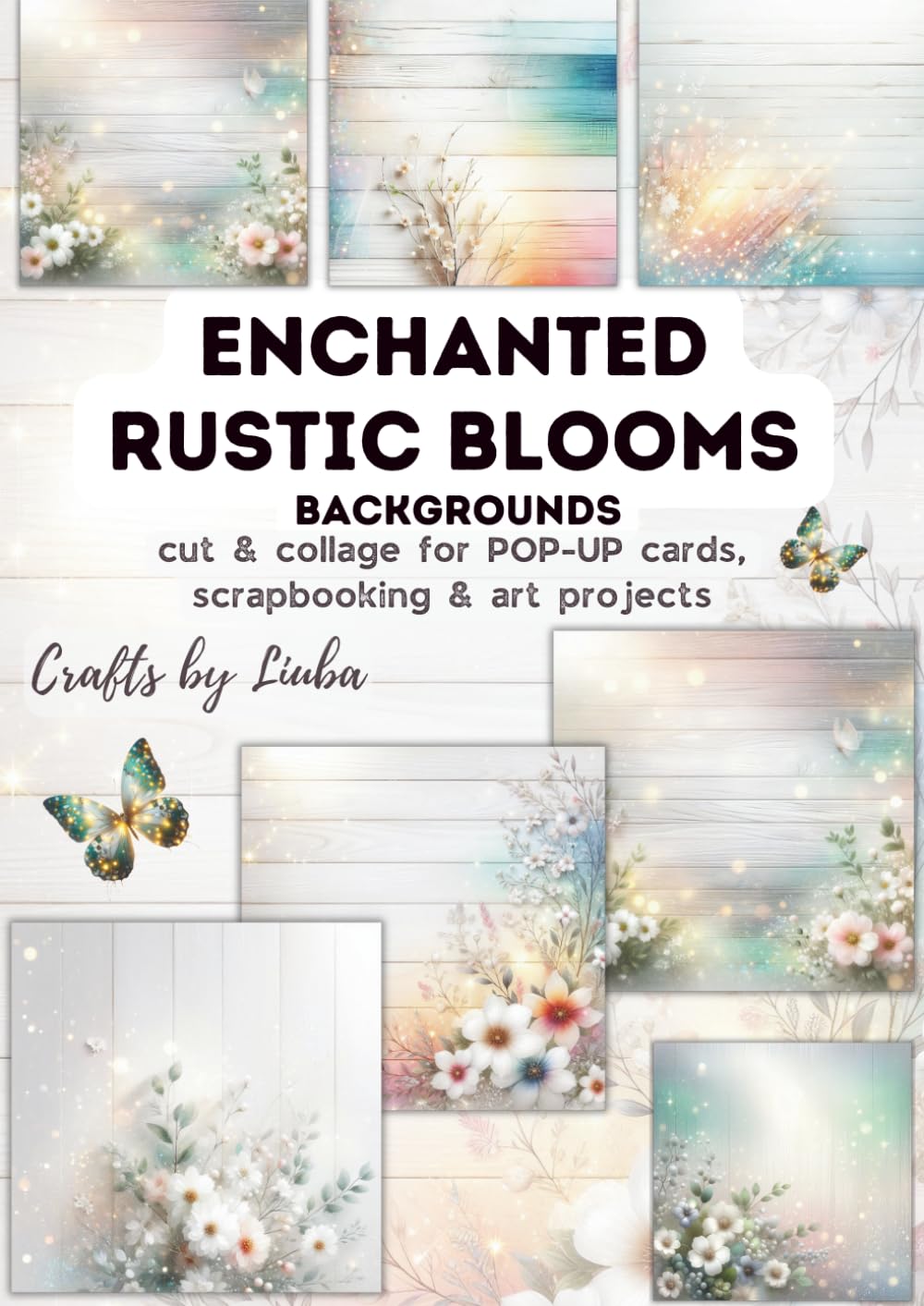 ENCHANTED RUSTIC BLOOMS backgrounds: for POP-UP cards, scrapbooking & art projects