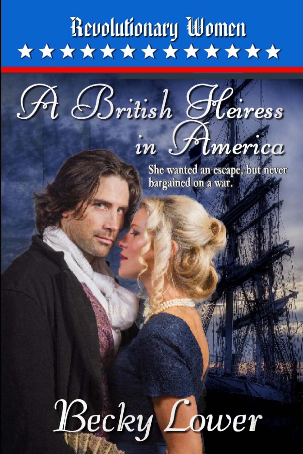 A British Heiress in America: Revolutionary Women Book One