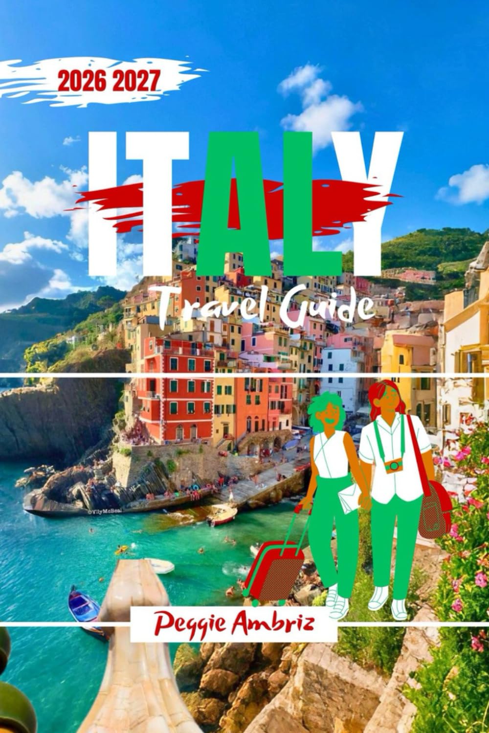Italy Travel Guide 2026 2027: Explore with Maps, Clear Planning, Smart Routes, Local Tips, Real Costs and Honest advice for First or Return Visit (Modern Practical Travels)