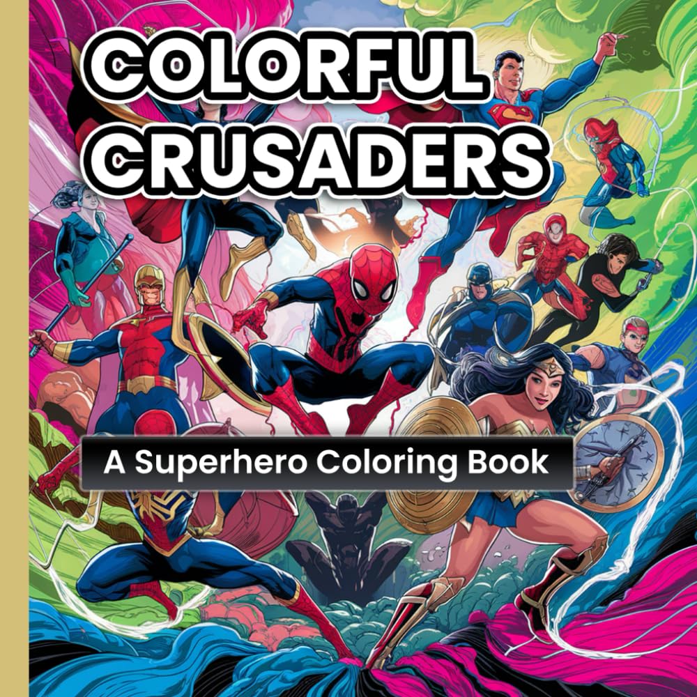 Colourful Crusaders: A Superhero Colouring Book: Unleash Your Imagination