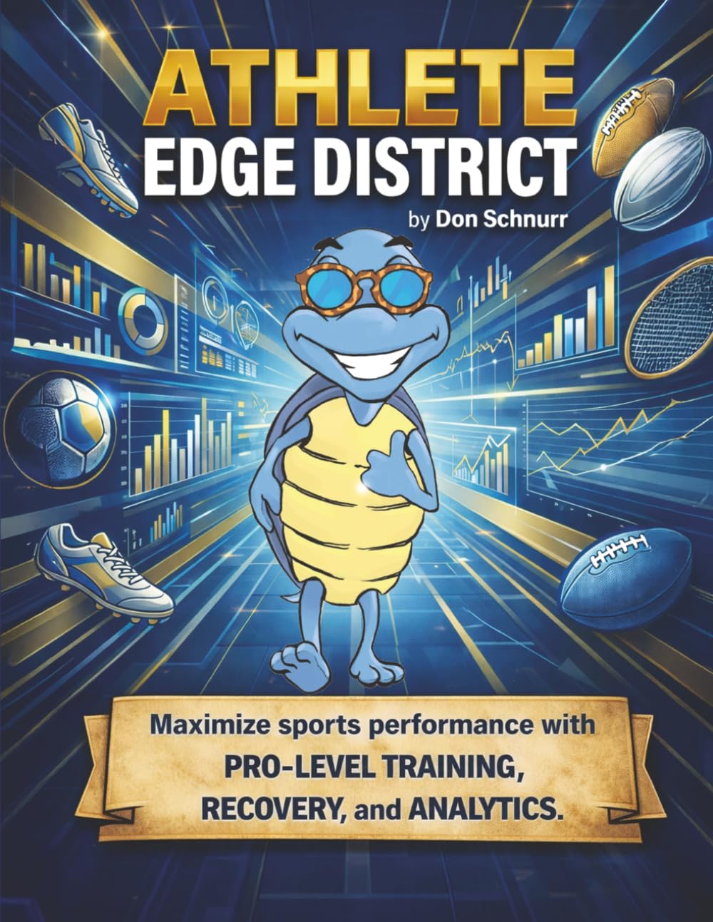 Athlete Edge District: Maximize Sports Performance With Pro-Level Training, Recovery, and Analytics (Blue Tortoise)