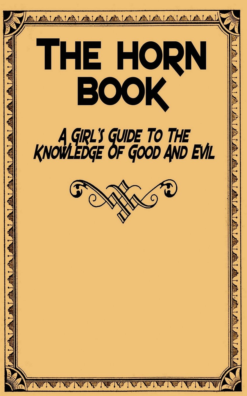 The Horn Book: A Girl's Guide to the Knowledge of Good and Evil