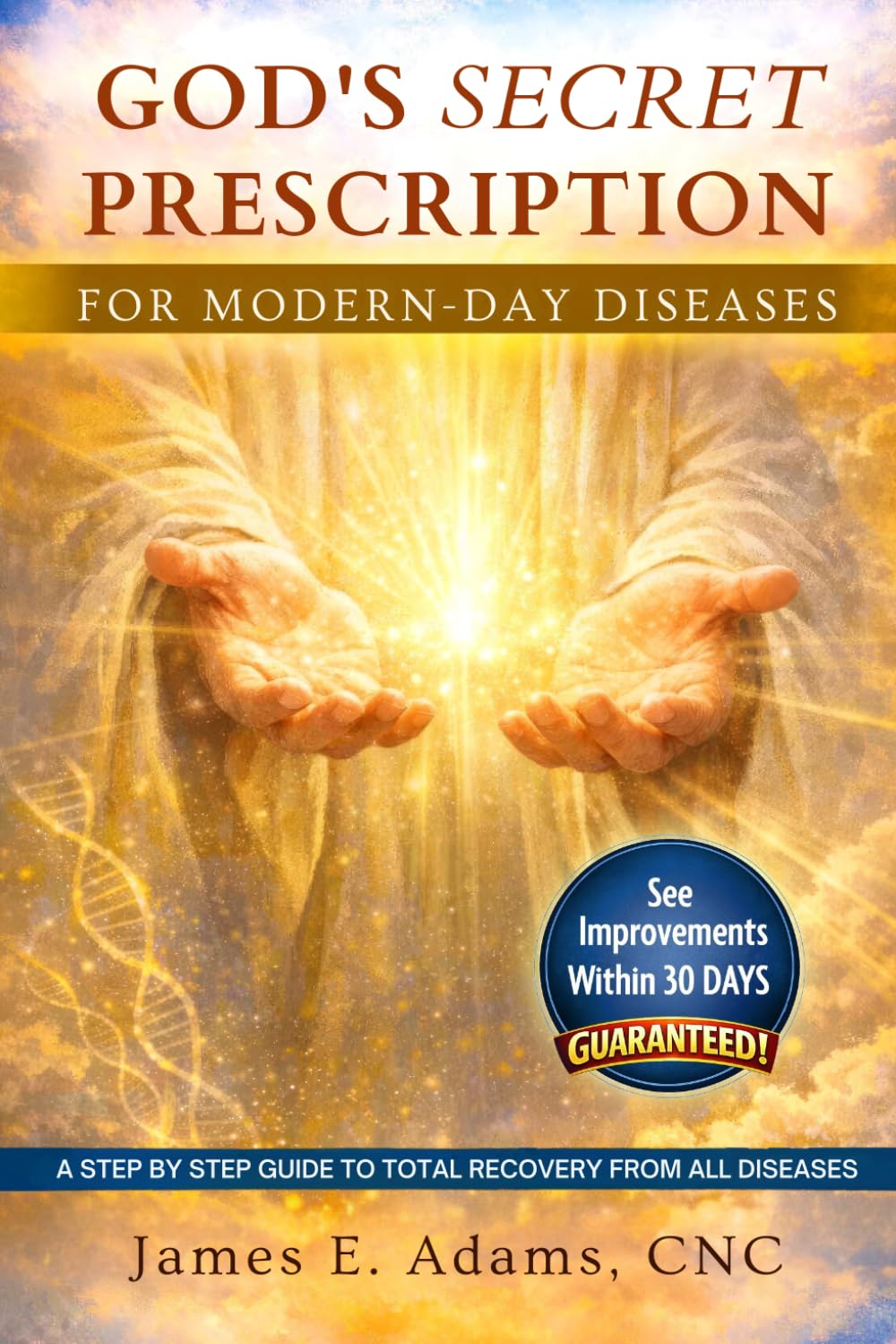 God's Secret Prescription For Modern-Day Diseases: Benefits, Nutrition, and Simple Recipes for a Healthier Lifestyle