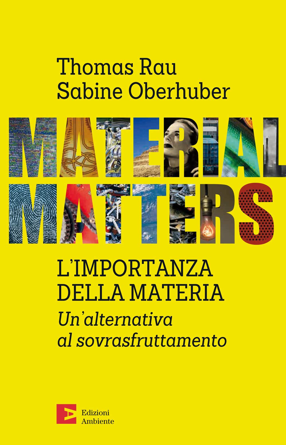Material Matters. L'importanza Della Materia. Un'alternativa Al Sovrasfruttamento - 4