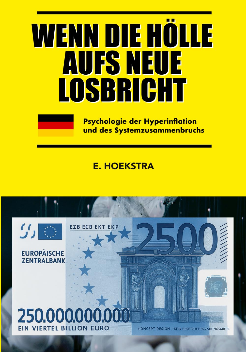 WENN DIE HÖLLE AUFS NEUE LOSBRICHT: Psychologie der Hyperinflation und des Systemzusammenbruchs (BOILING POINT / KOOKPUNT / POINT D'ÉBULLITION / SIEDEPUNKT)
