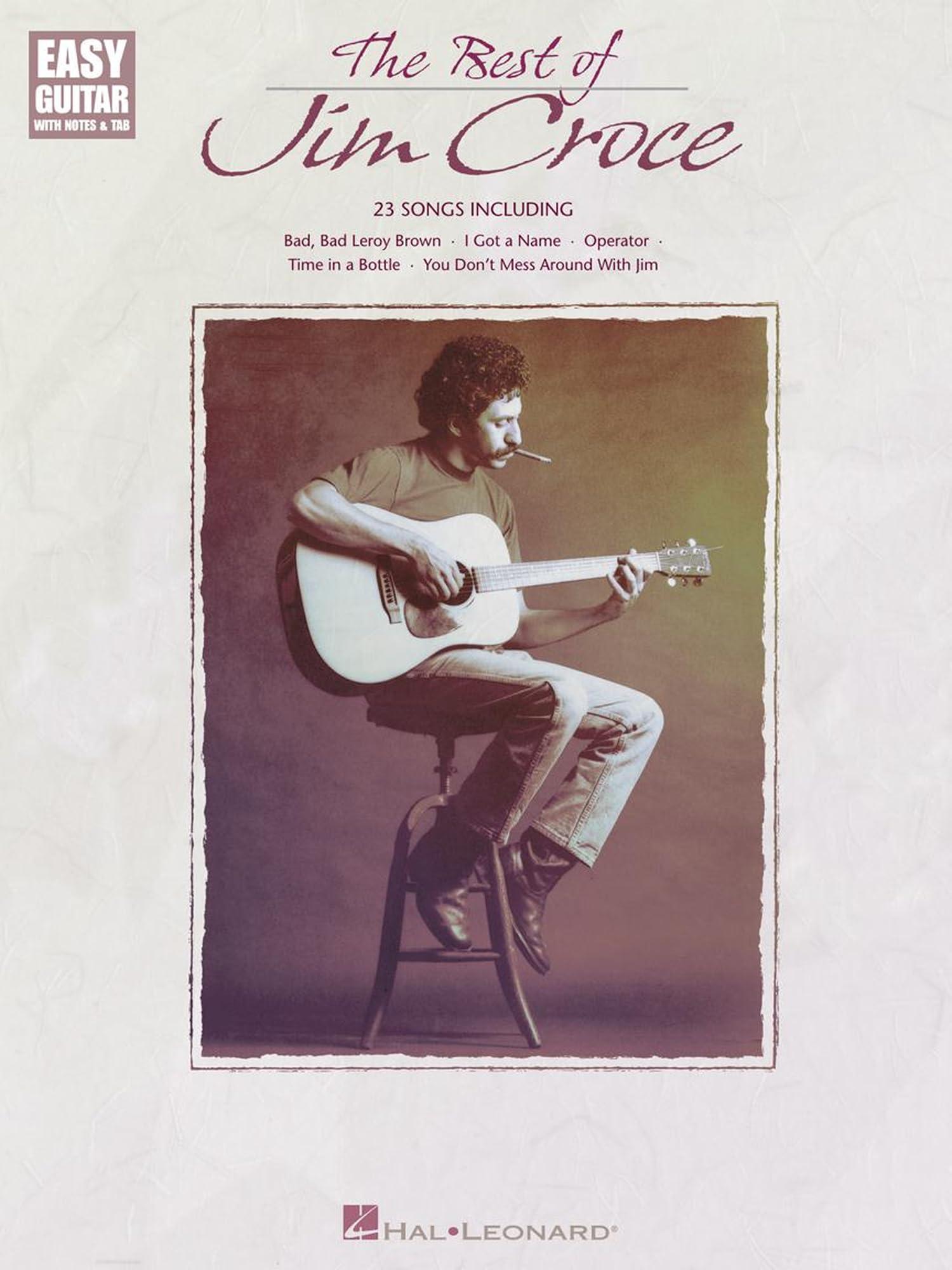The Best of Jim Croce - Easy Guitar Songbook with Notes and Tab | 23 Classic Songs for Beginners | Includes Time in a Bottle Bad Bad Leroy Brown I Got ... and More (Easy Guitar with Notes & Tab)