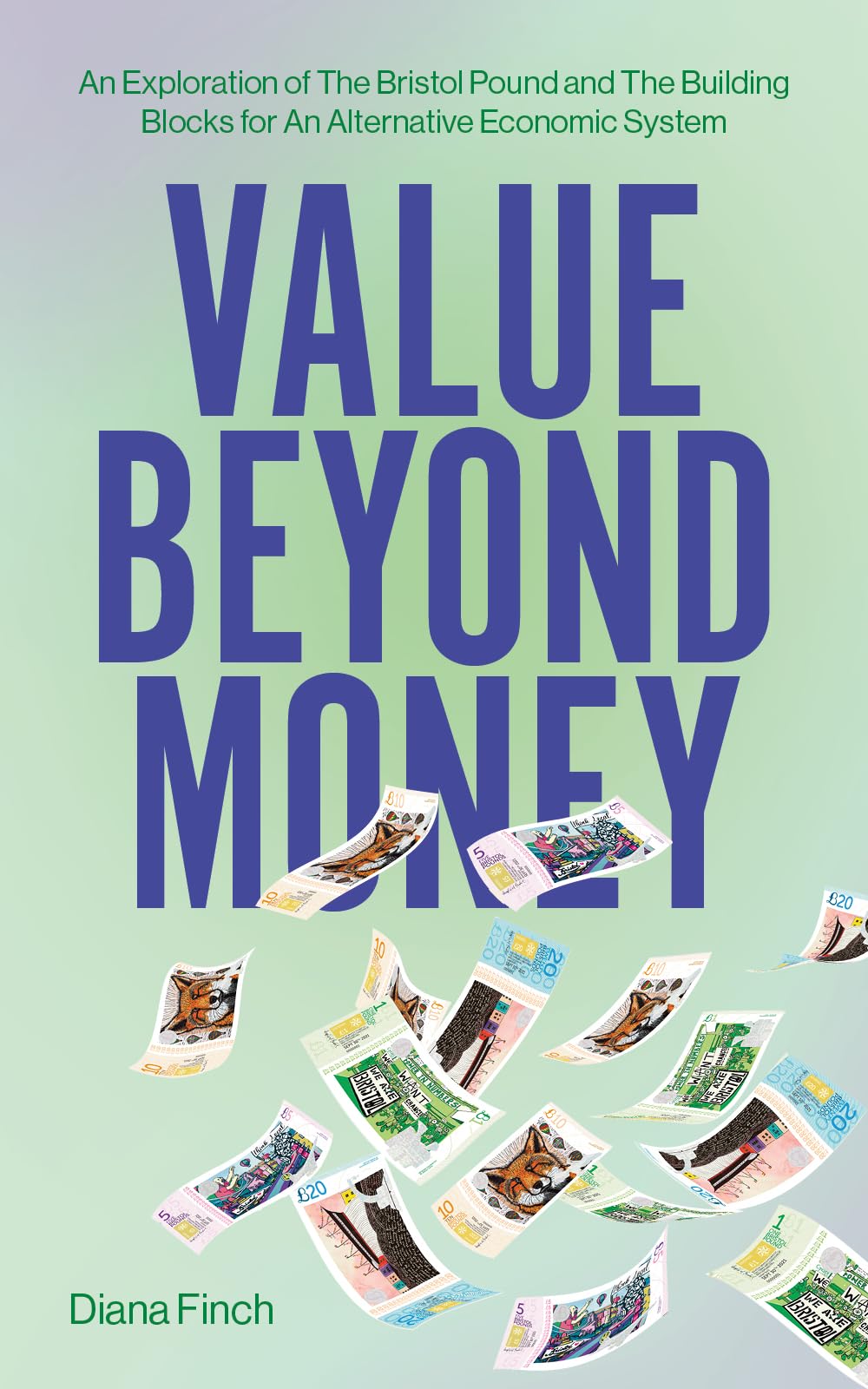 Value Beyond Money: An Exploration of The Bristol Pound and The Building Blocks for An Alternative Economic System