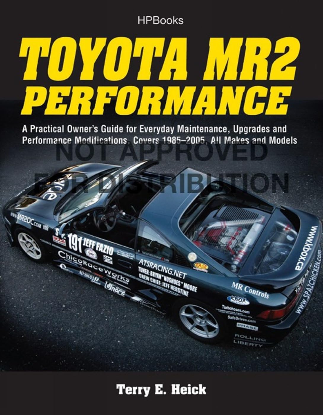Toyota MR2 Performance HP1553: A Practical Owner's Guide for Everyday Maintenance, Upgrades and Performance Modifications. Covers 1985-2005, All Makes and Models