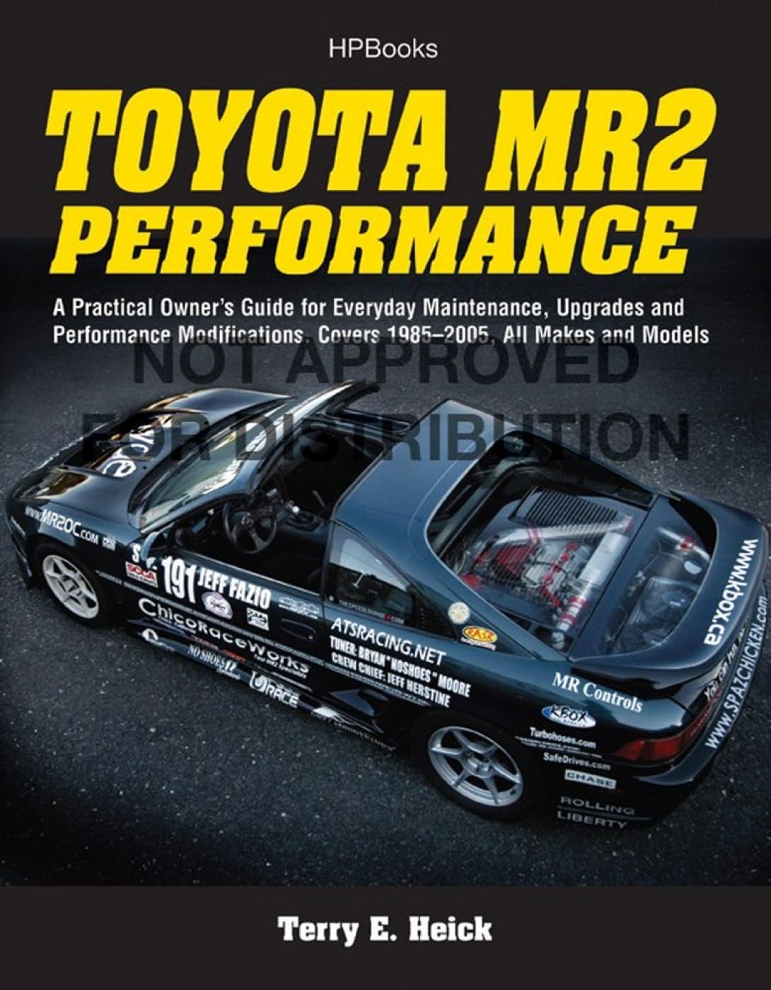 Toyota MR2 Performance HP1553: A Practical Owner's Guide for Everyday Maintenance, Upgrades and Performance Modifications. Covers 1985-2005, All Makes and Models