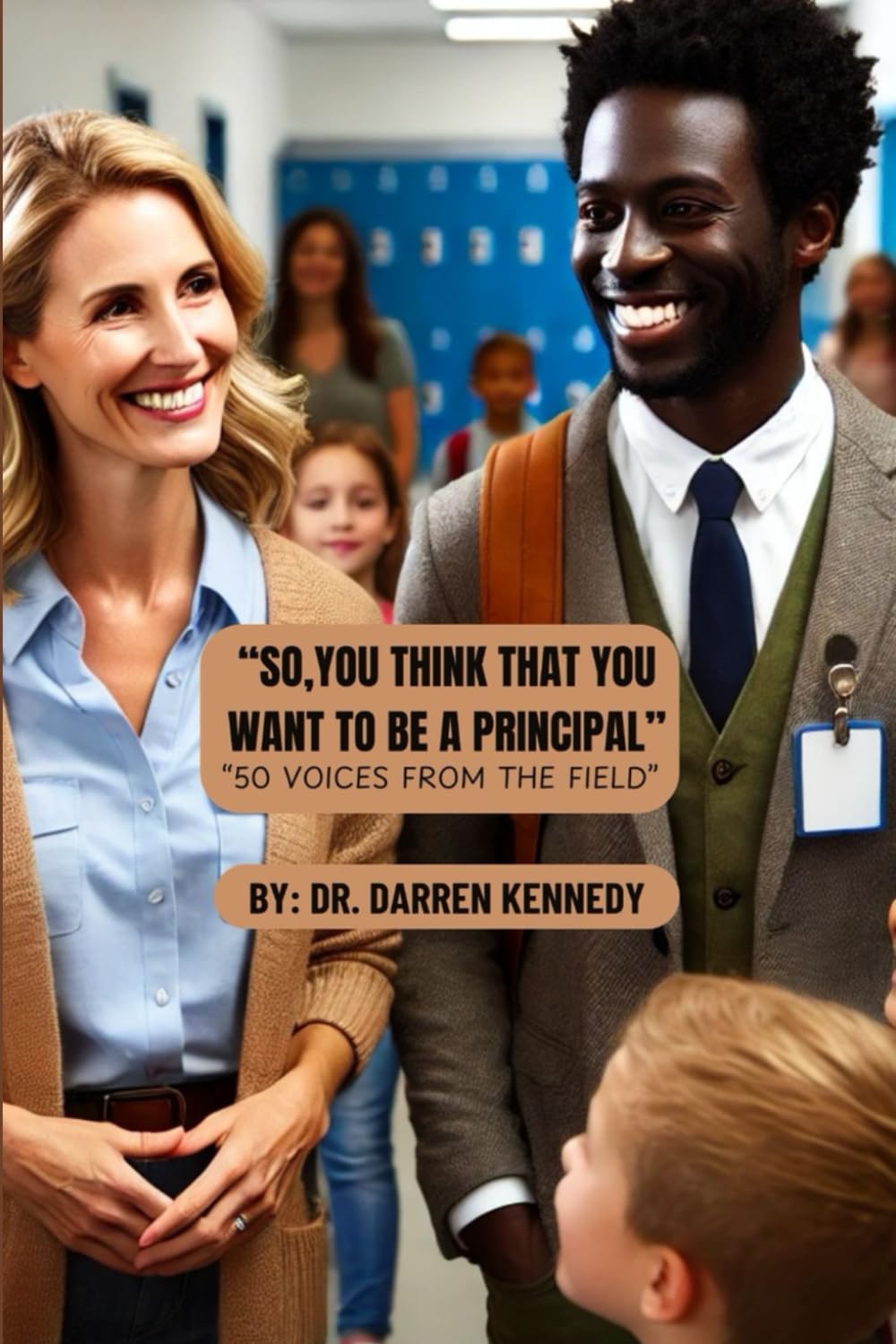 “SO, YOU THINK THAT YOU WANT TO BE A PRINCIPAL”: “50 VOICES FROM THE FIELD”