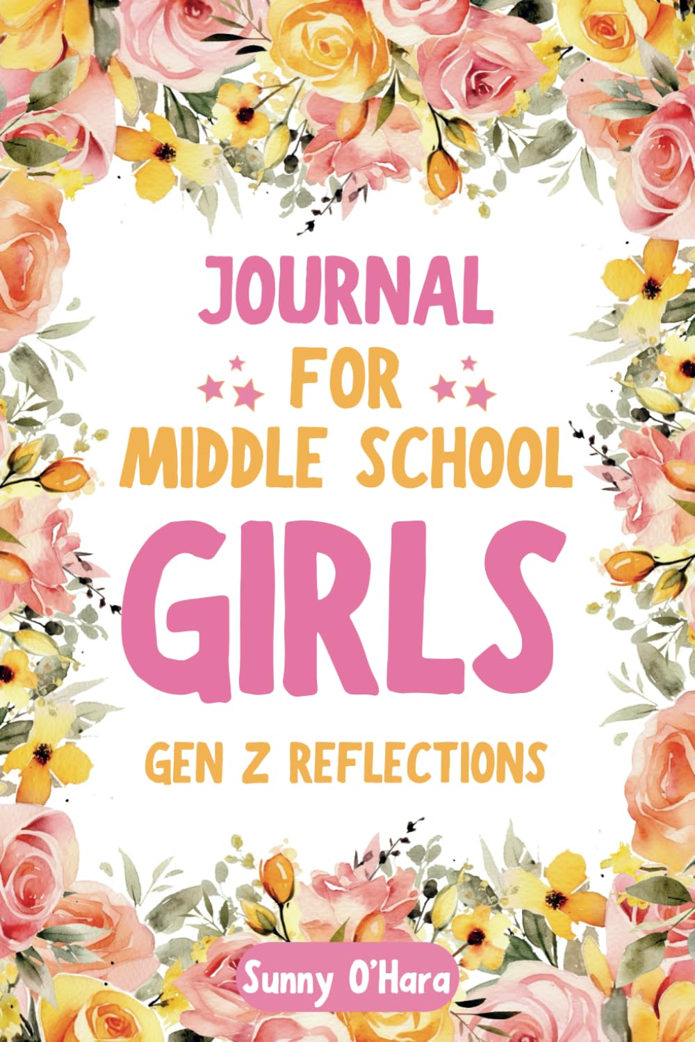 Journal for Middle School Girls Gen Z Reflections O'Hara, Sunny