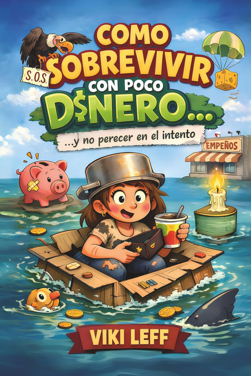 CÓMO SOBREVIVIR CON POCO DINERO…: y no perecer en el intento