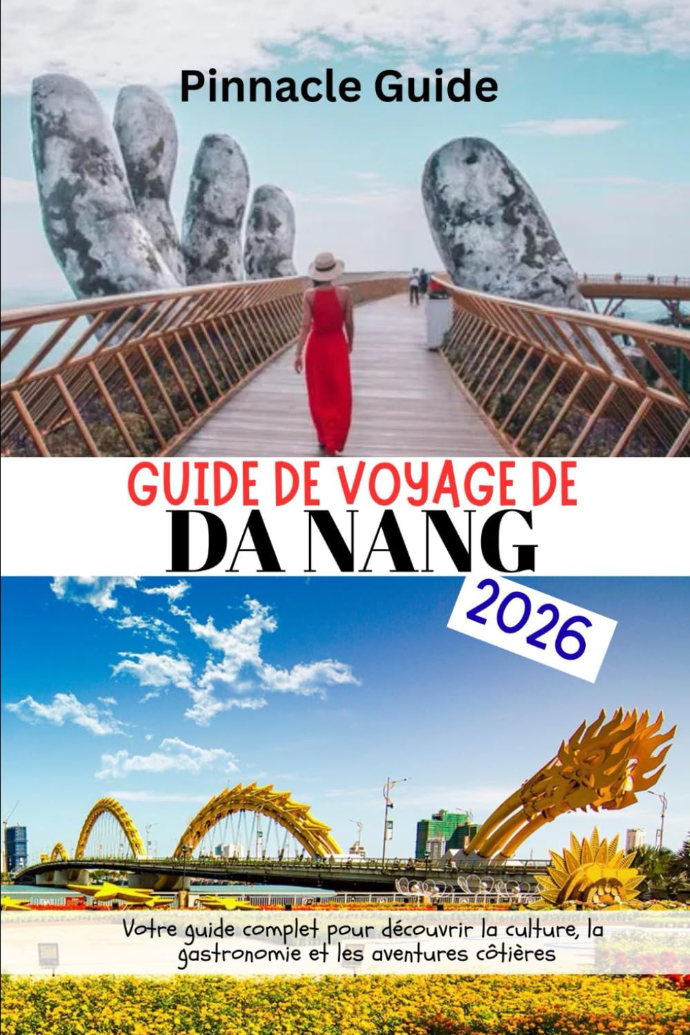 GUIDE DE VOYAGE DE DA NANG 2026: Votre guide complet pour découvrir la culture, la gastronomie et les aventures côtières