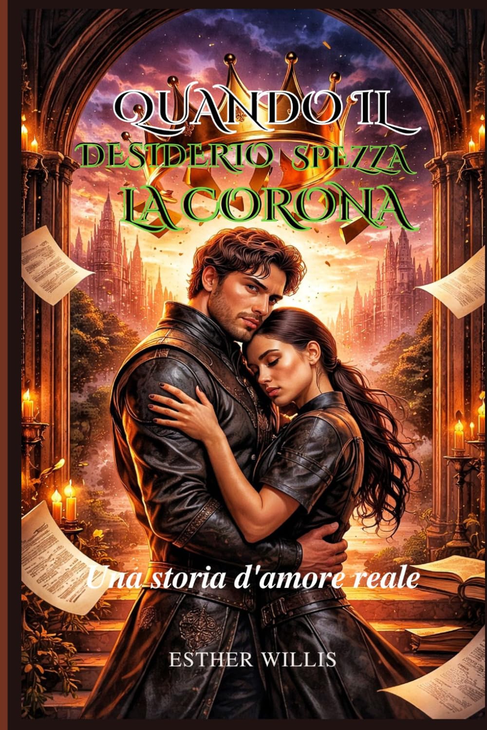 QUANDO IL DESIDERIO SPEZZA LA CORONA: Una storia d’amore reale (CROWN AND DESIRE SERIES)