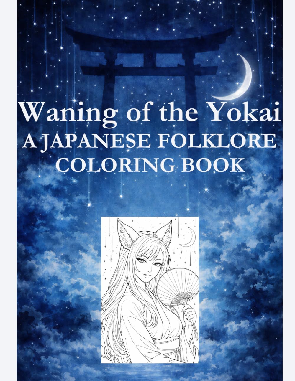 Waning of the Yokai: A Japanese Folklore Coloring Book (The Yokai Folklore Coloring Series)