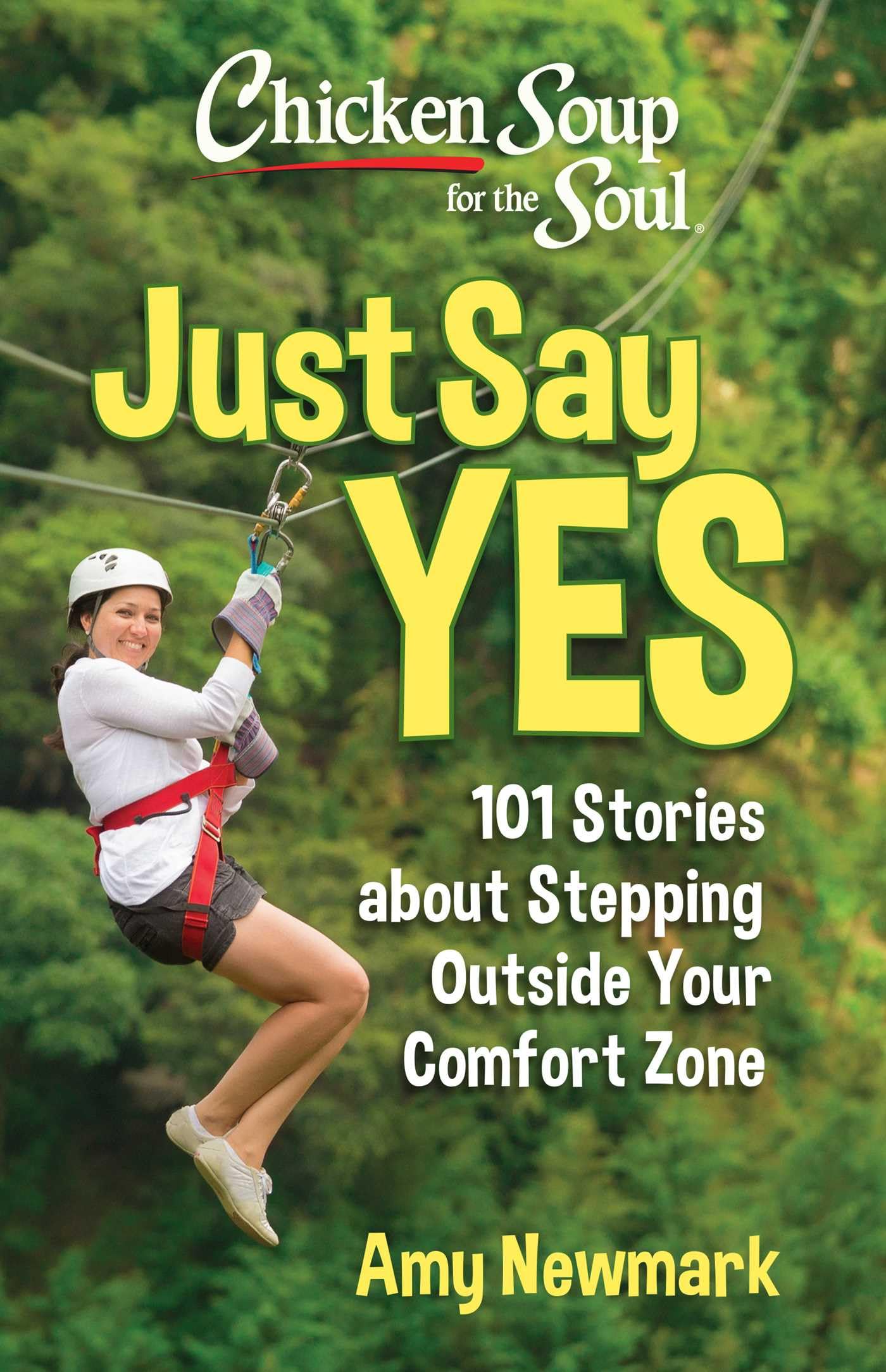 Chicken Soup for the Soul: Just Say Yes by Amy Newmark - 9781611591149