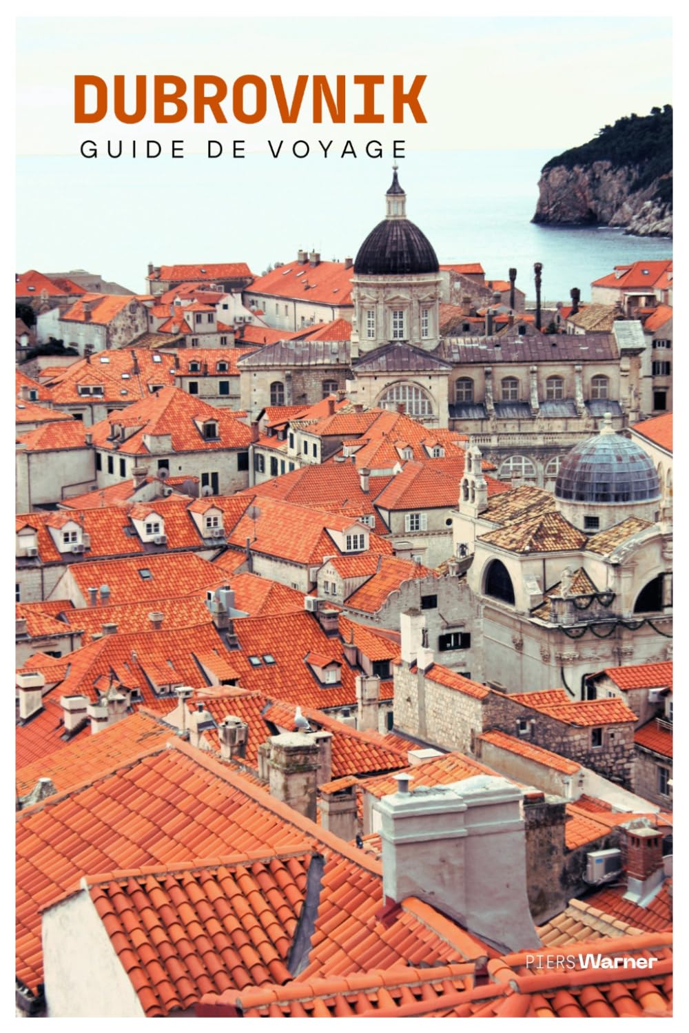 Dubrovnik Guide de Voyage: Attractions, remparts, île de Lokrum, gastronomie, excursions et itinéraires