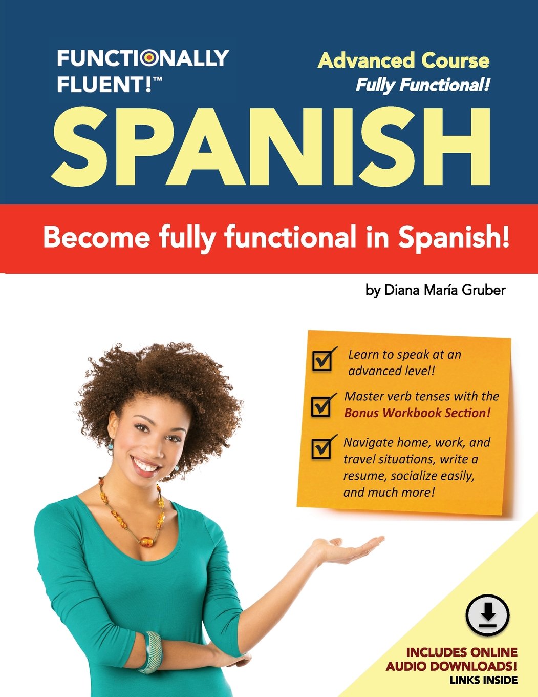Functionally Fluent! Advanced Spanish Course, including full-color Spanish coursebook and audio downloads: Learn to DO things in Spanish, fast and ... - Spanish Coursebooks & Spanish Audio)