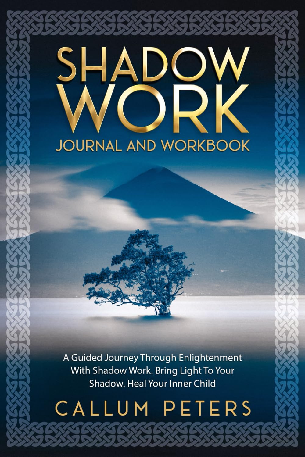 Shadow Work Journal and Workbook: A Guided Journey Through Enlightenment With Shadow Work. Bring Light To Your Shadow. Heal Your Inner Child.