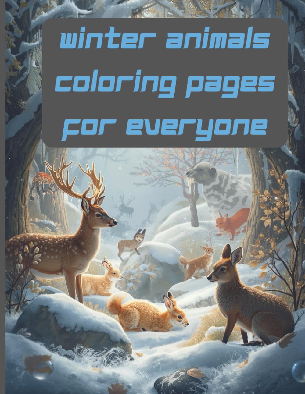 Winter Animals Coloring Pages for Everyone: Magical creatures in fairy-tale winter scenes