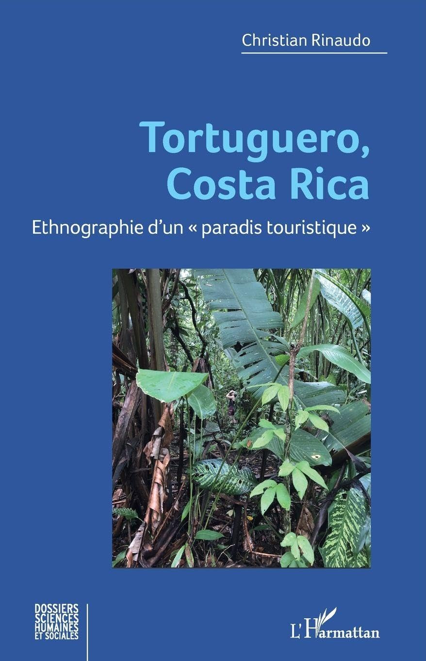 Tortuguero, Costa Rica: Ethnographie d’un « paradis touristique » (Dossiers Sciences Humaines Et Sociales)