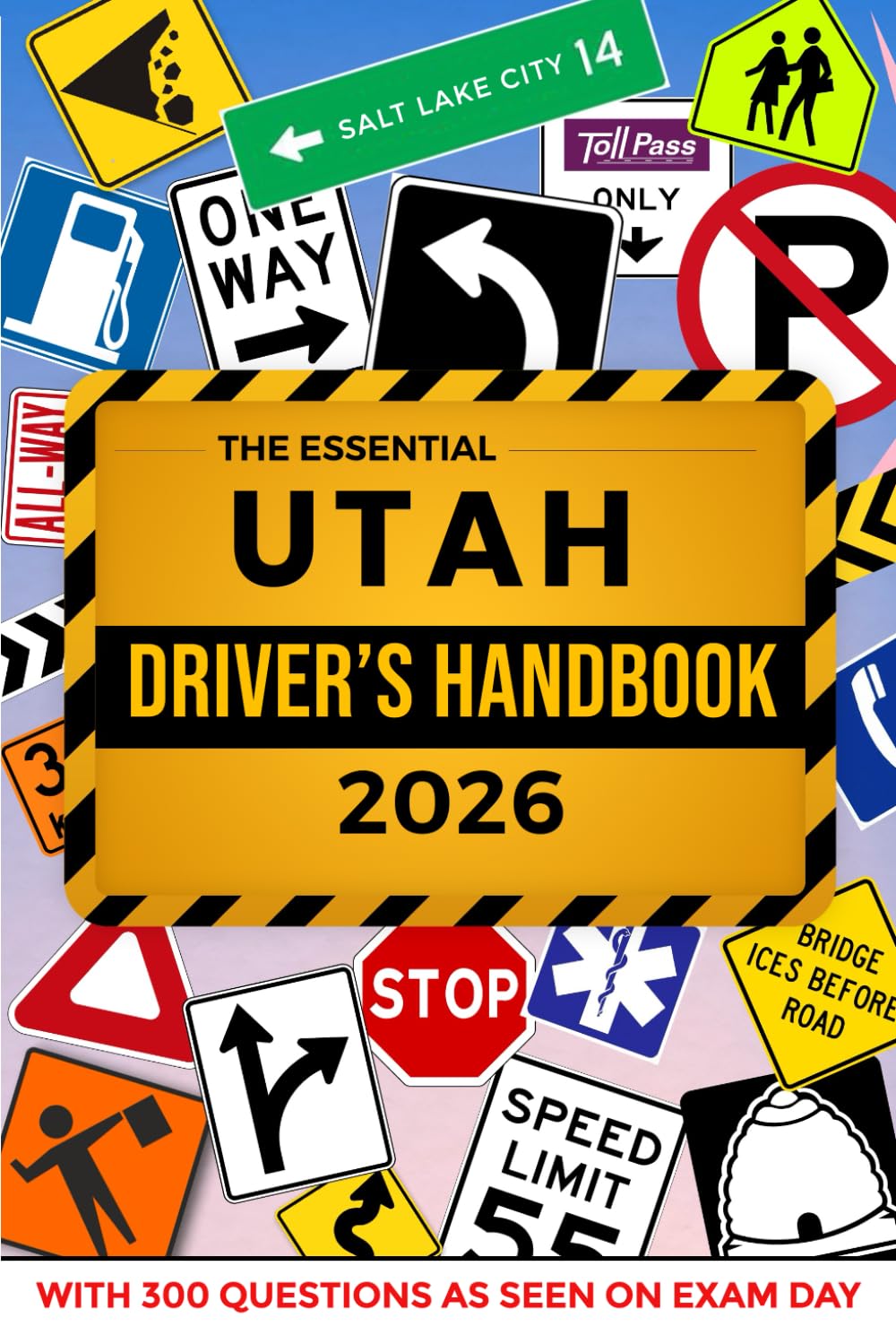 The Essential Utah Driver's Handbook. A Study and Practice Manual For New Drivers to Successfully Obtain Their Driving License or Permit: This Ed Book Includes 300 DMV Questions and Explained Answers