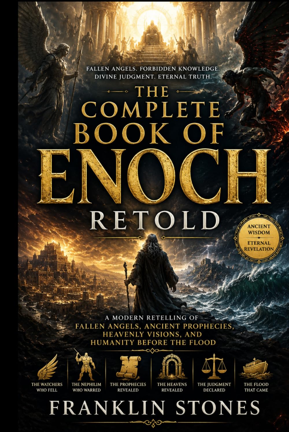 The Complete Book of Enoch Retold: A Modern Retelling of Fallen Angels, Ancient Prophecies, Heavenly Visions, and Humanity Before the Flood