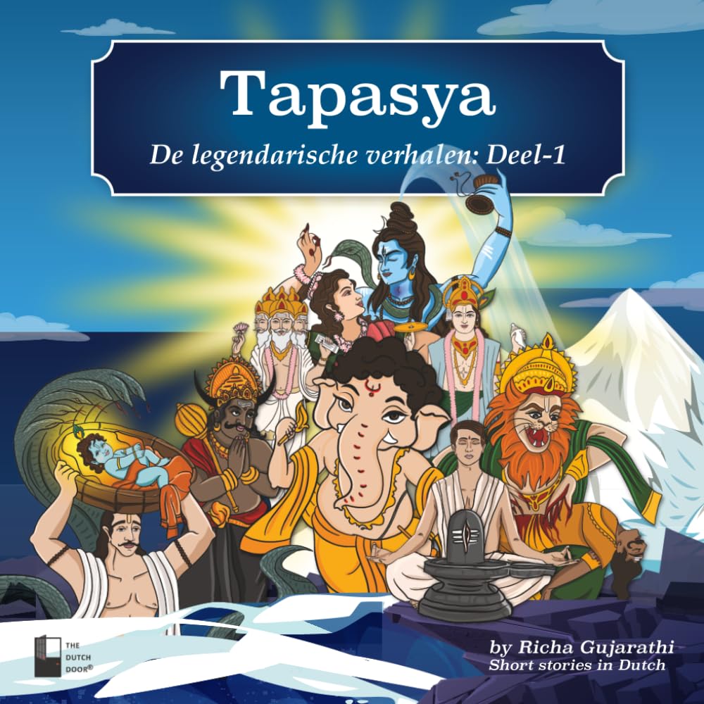 Tapasya – De Legendarische Verhalen Deel 1: Illustrated Indian Mythological Storybook | Short Stories in Dutch (A2 Level) | Learn Dutch Through ... Gujarathi (Tapasya | By Richa Gujarathi)
