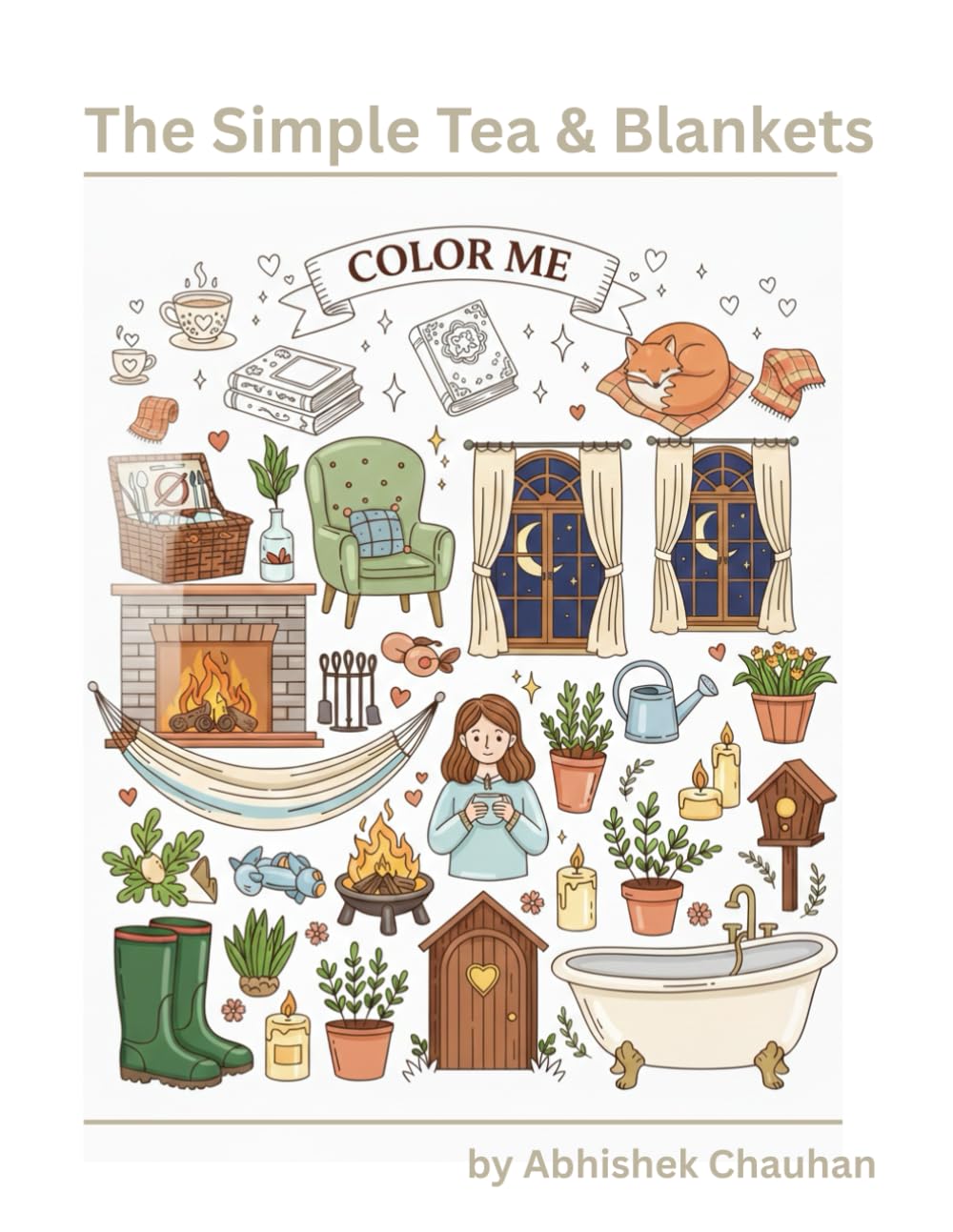 The Simple Tea & Blankets Coloring Book: Bold and Easy Designs for Adult Relaxation, Featuring Cozy Hygge Scenes, Minimalist Interior Decor And Stress Relief Illustrations.