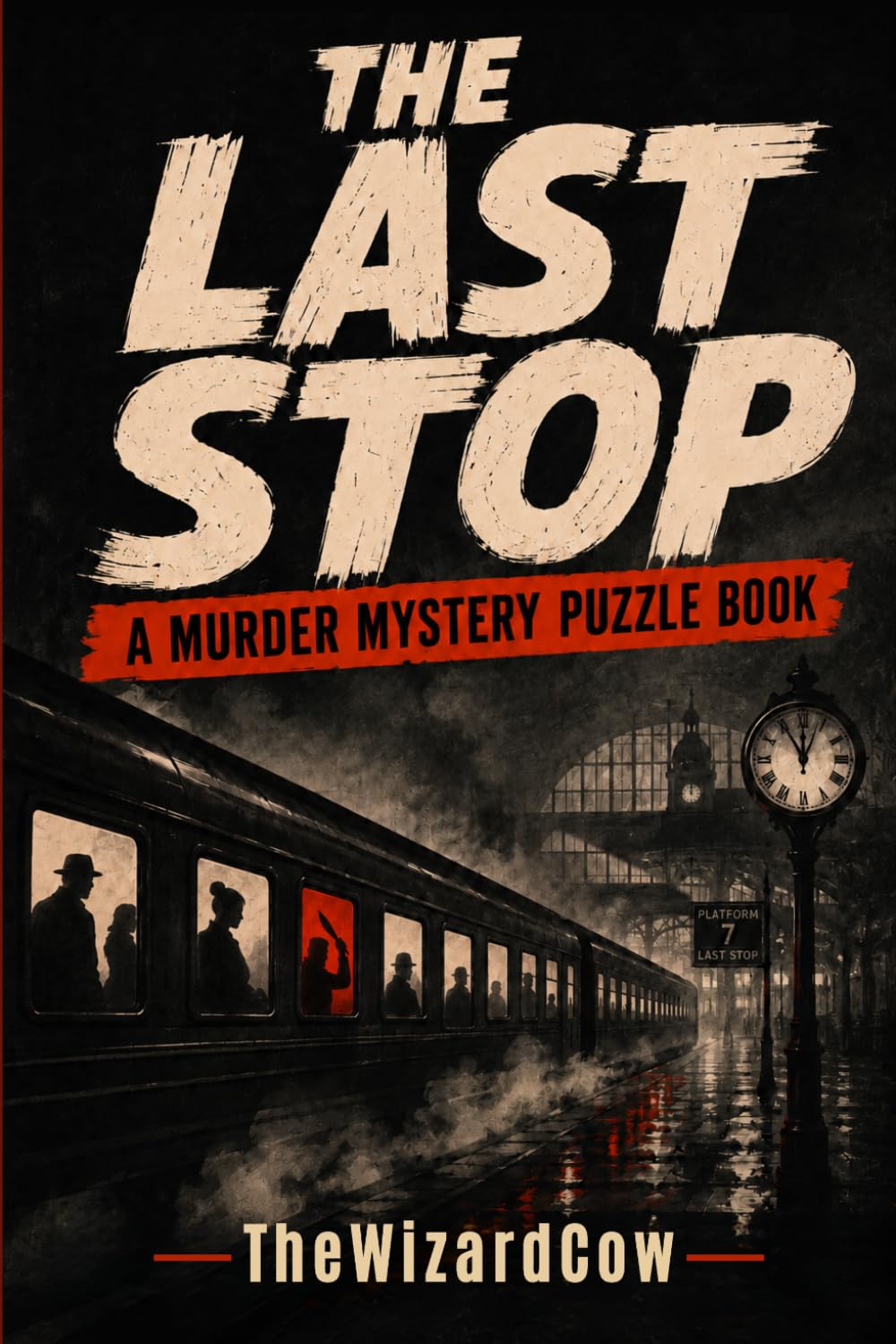The Last Stop: A Brain Teaser Murder Mystery Puzzle Book