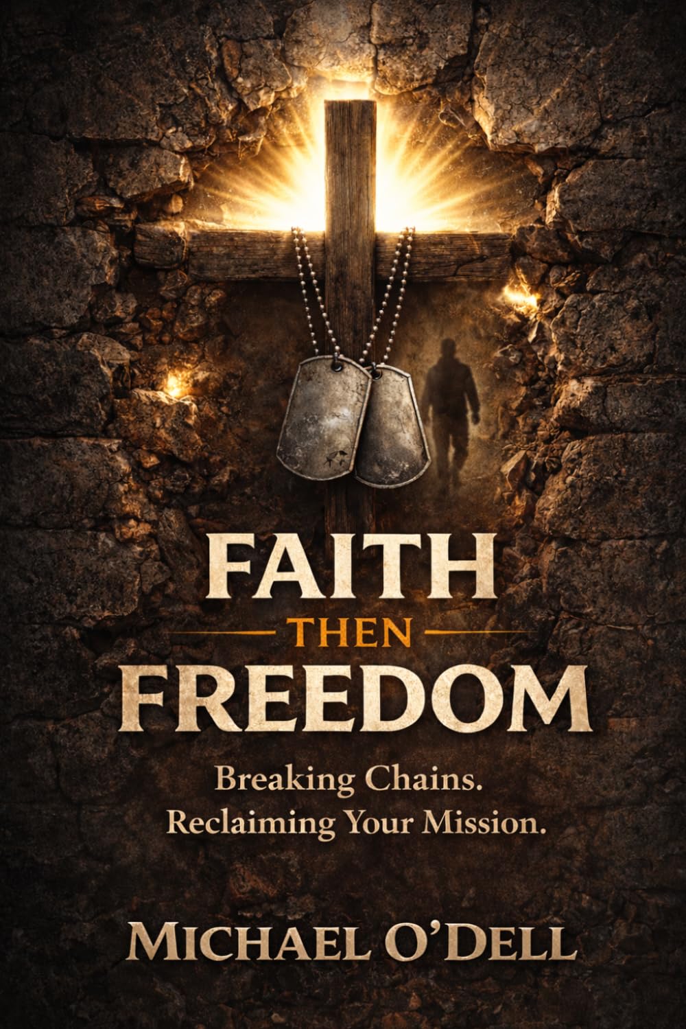 Faith Then Freedom: Breaking Chains. Reclaiming Your Mission