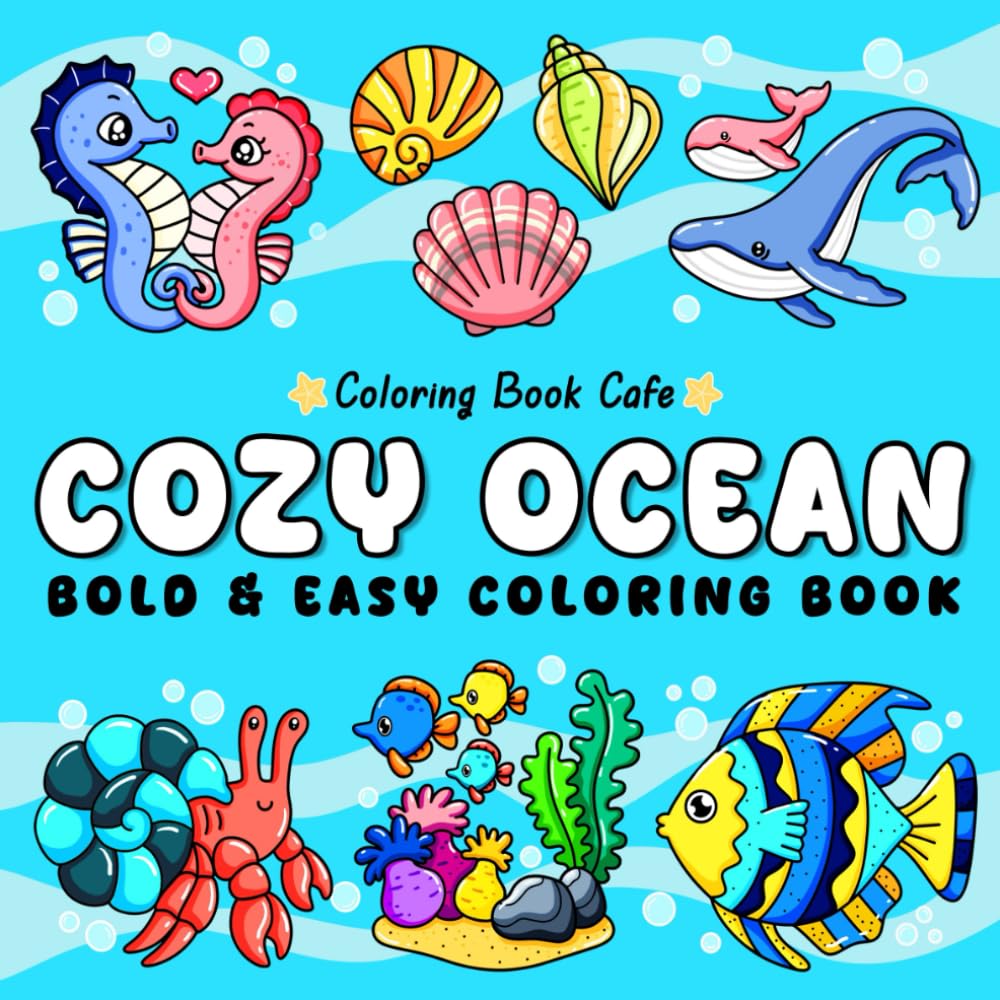 Cozy Ocean: Bold and Easy Ocean Coloring Book for Adults and Kids with Cute Sea Life and Fun Underwater Adventures (Bold and Easy Coloring Books)