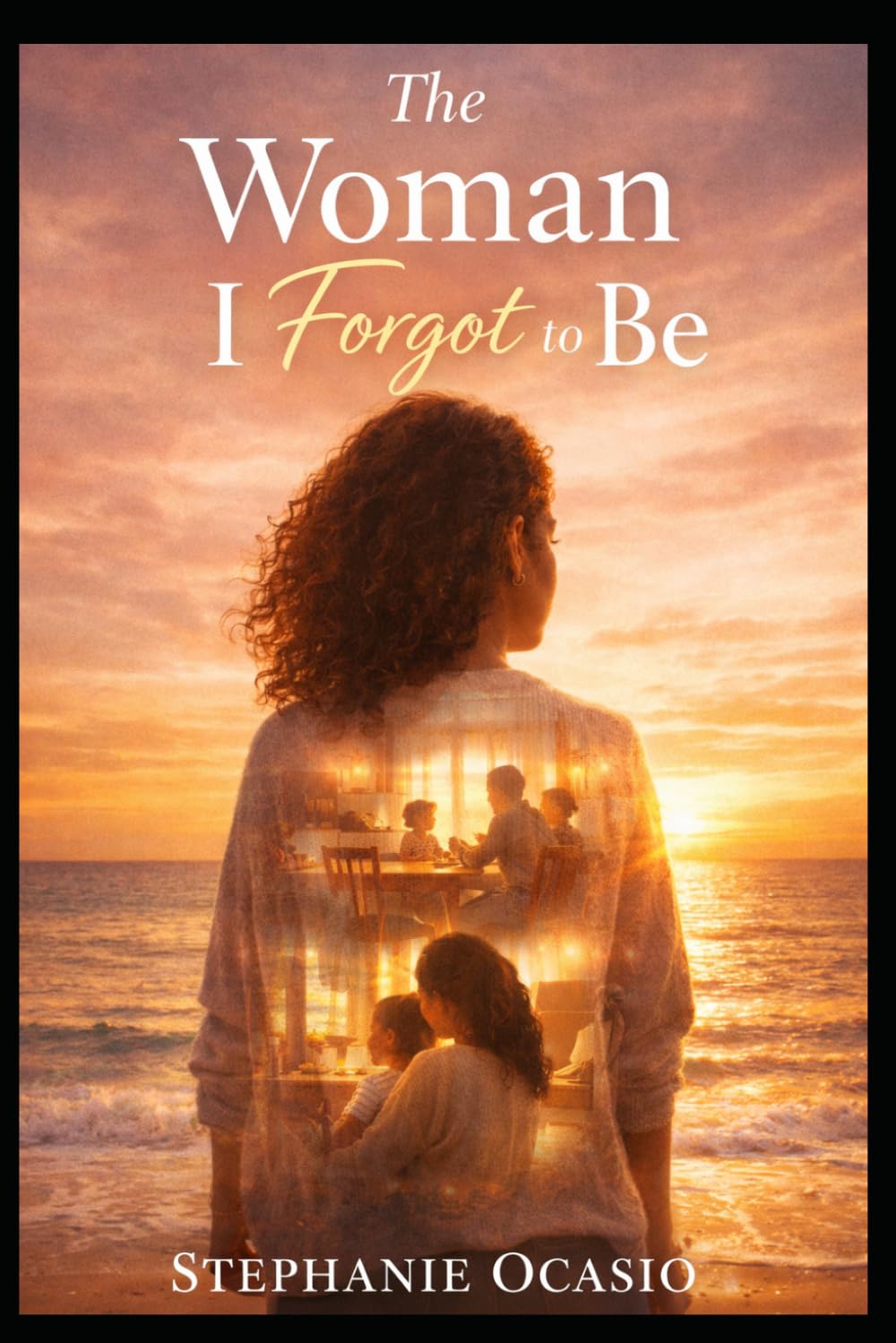 The Woman I Forgot to Be: A Story of Motherhood, Silence, and Starting Over (Her Life, Rewritten)