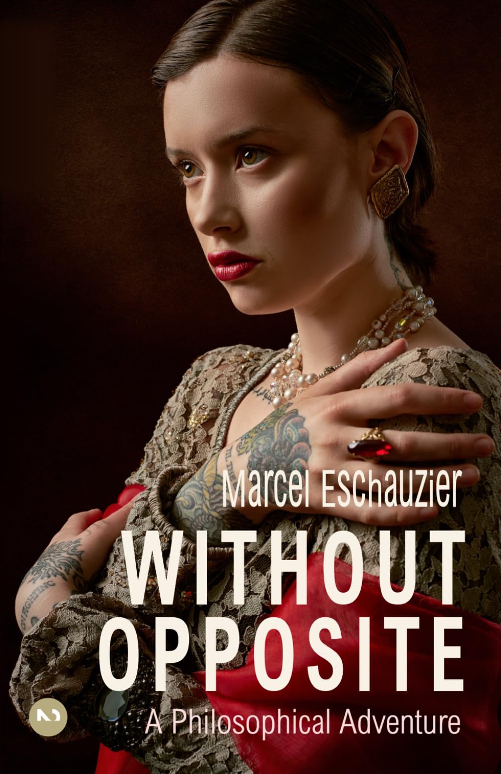 Without Opposite: A Philosophical Adventure by Marcel Eschauzier PAPERBACK