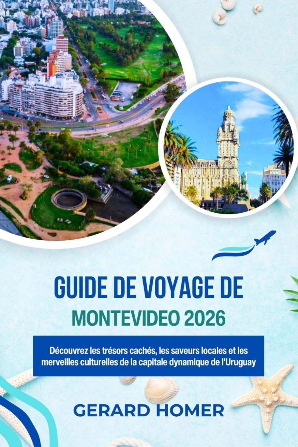Guide De Voyage De Montevideo 2026: Découvrez les trésors cachés, les saveurs locales et les merveilles culturelles de la capitale dynamique de l'Uruguay (Journey Through the Globe)