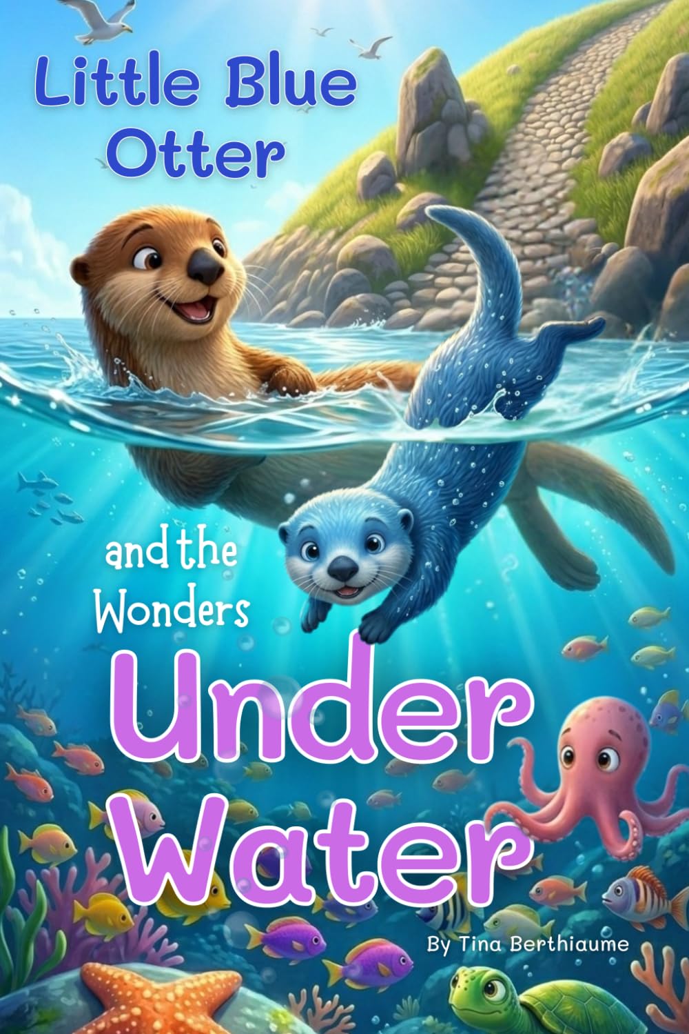 Little Blue Otter and the Wonders Under Water (The Little Wonders Collection)