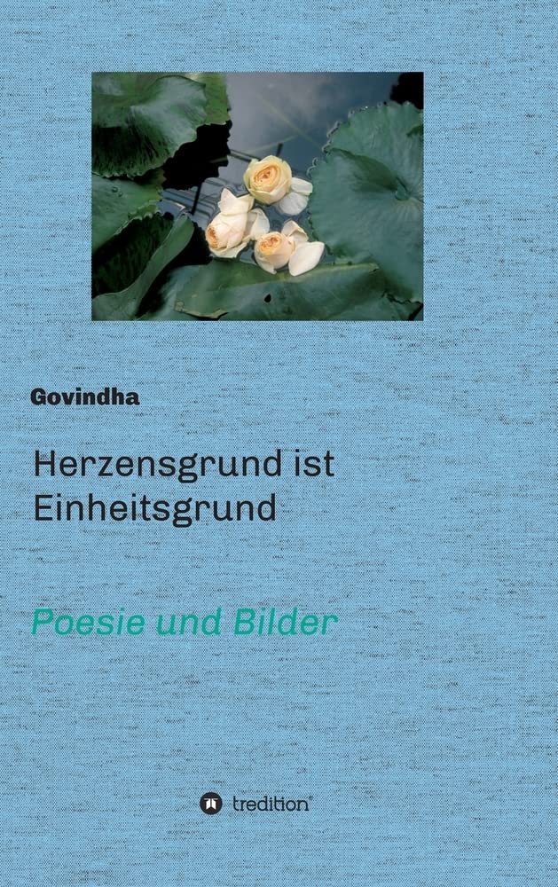Herzensgrund ist Einheitsgrund: Poesie und Bilder