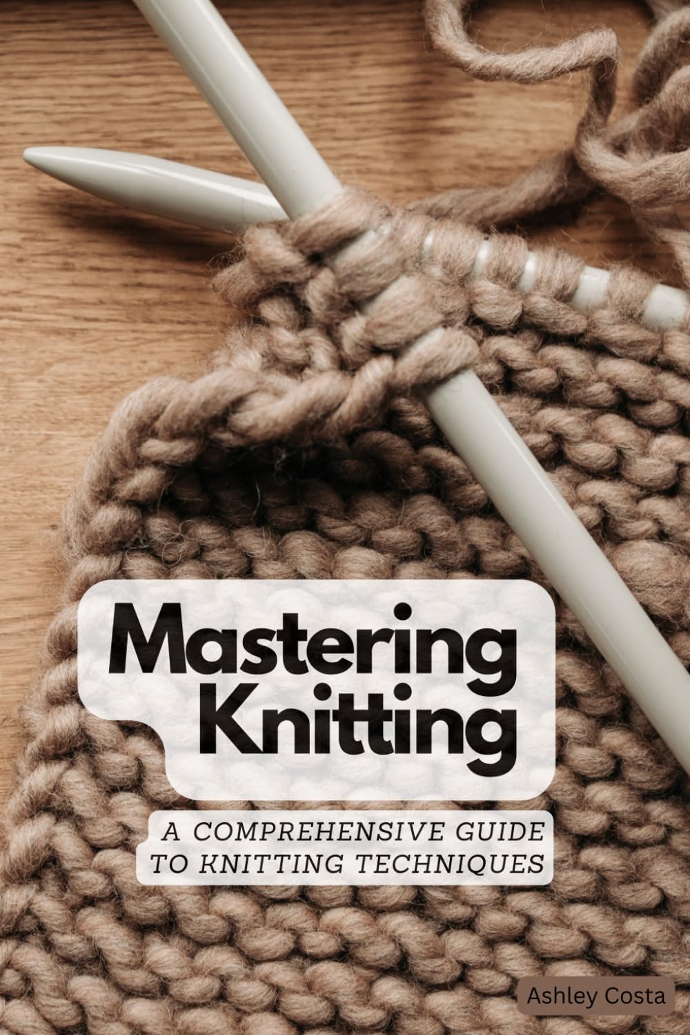 Mastering Knitting: A Comprehensive Guide To Knitting Techniques