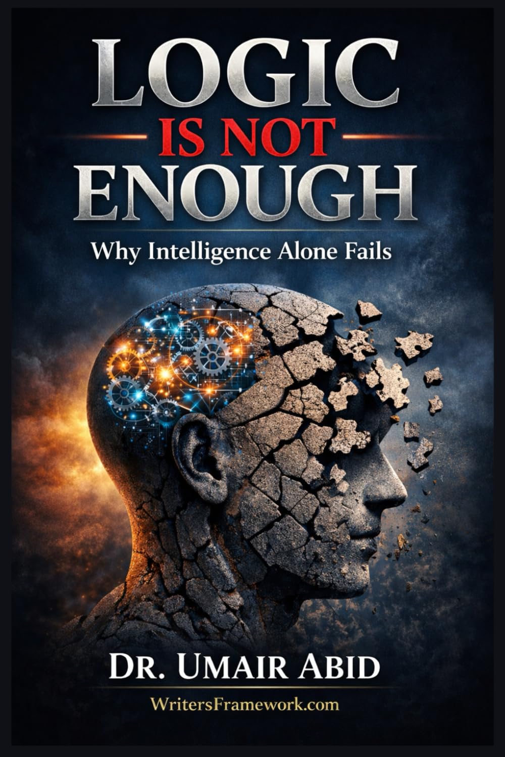 LOGIC IS NOT ENOUGH: Why Intelligence Alone Fails