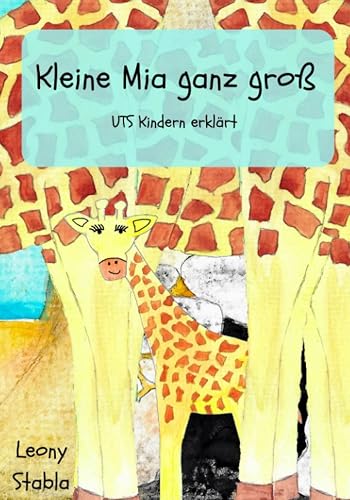 Kleine Mia ganz groß: UTS Kindern erklärt
