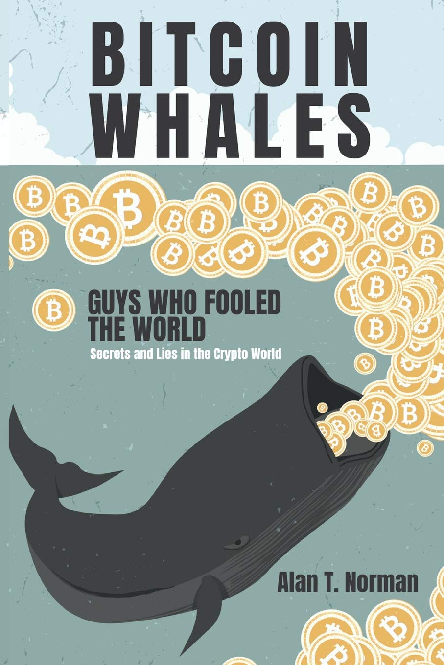 Independently Published Bitcoin Whales: Guys Who Fooled the World (Secrets and Lies in the