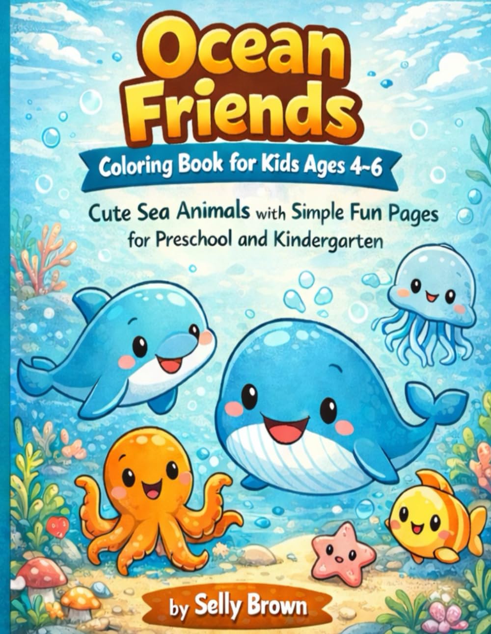 Ocean Friends Coloring Book for Kids Ages 4–6: Cute Sea Animals with Simple Fun Pages for Preschool and Kindergarten