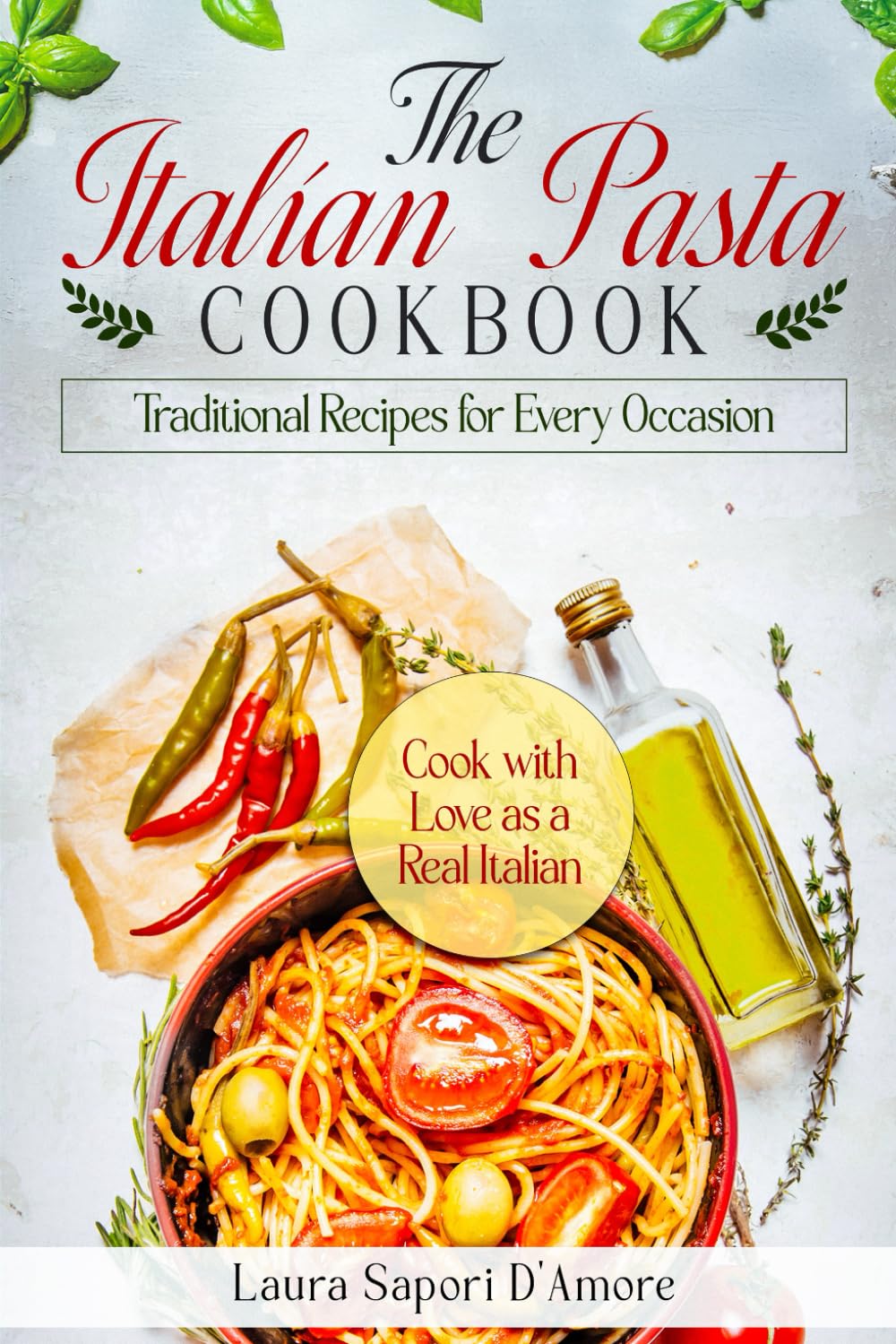 THE ITALIAN PASTA COOKBOOK: Traditional Recipes for Every Occasion