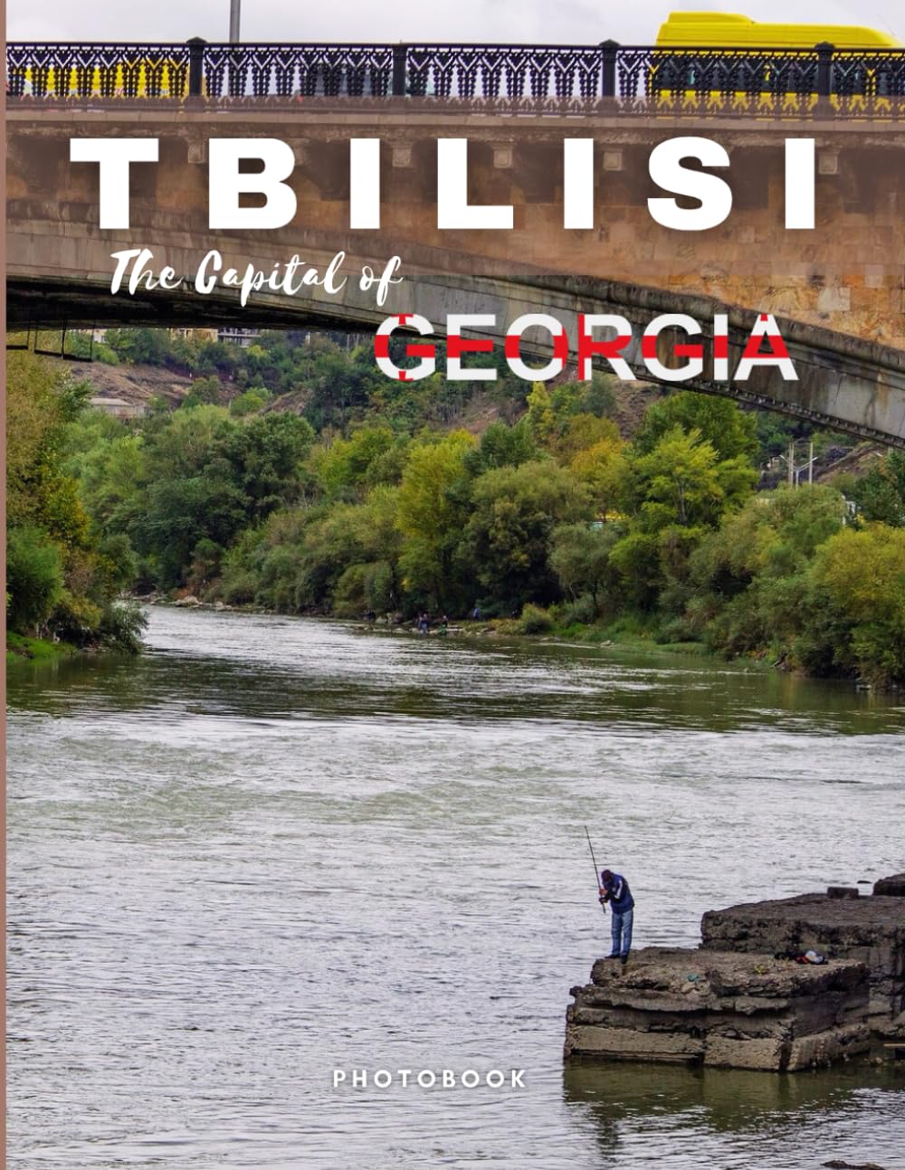 Tbilisi Photobook: Coffee table book, The Capital of Georgia, A collection of stunning images that take you to popular cities, iconic places, and breathtaking landscapes..