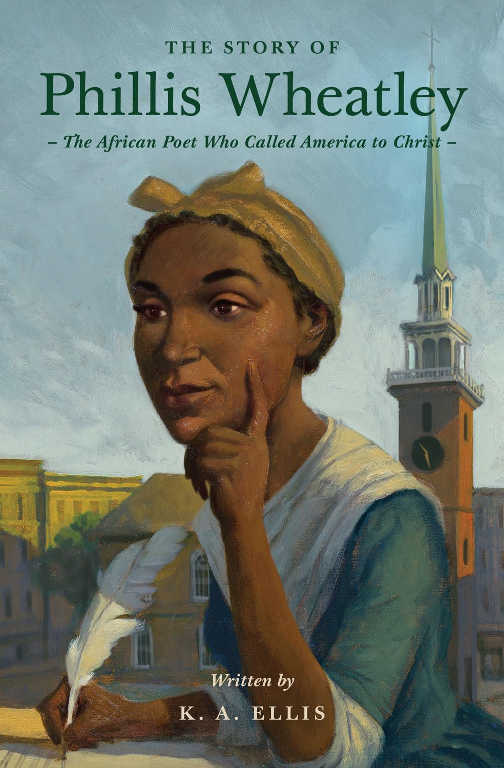 The Story of Phillis Wheatley: The African Poet Who Called America to Christ (Lives of Faith and Grace)