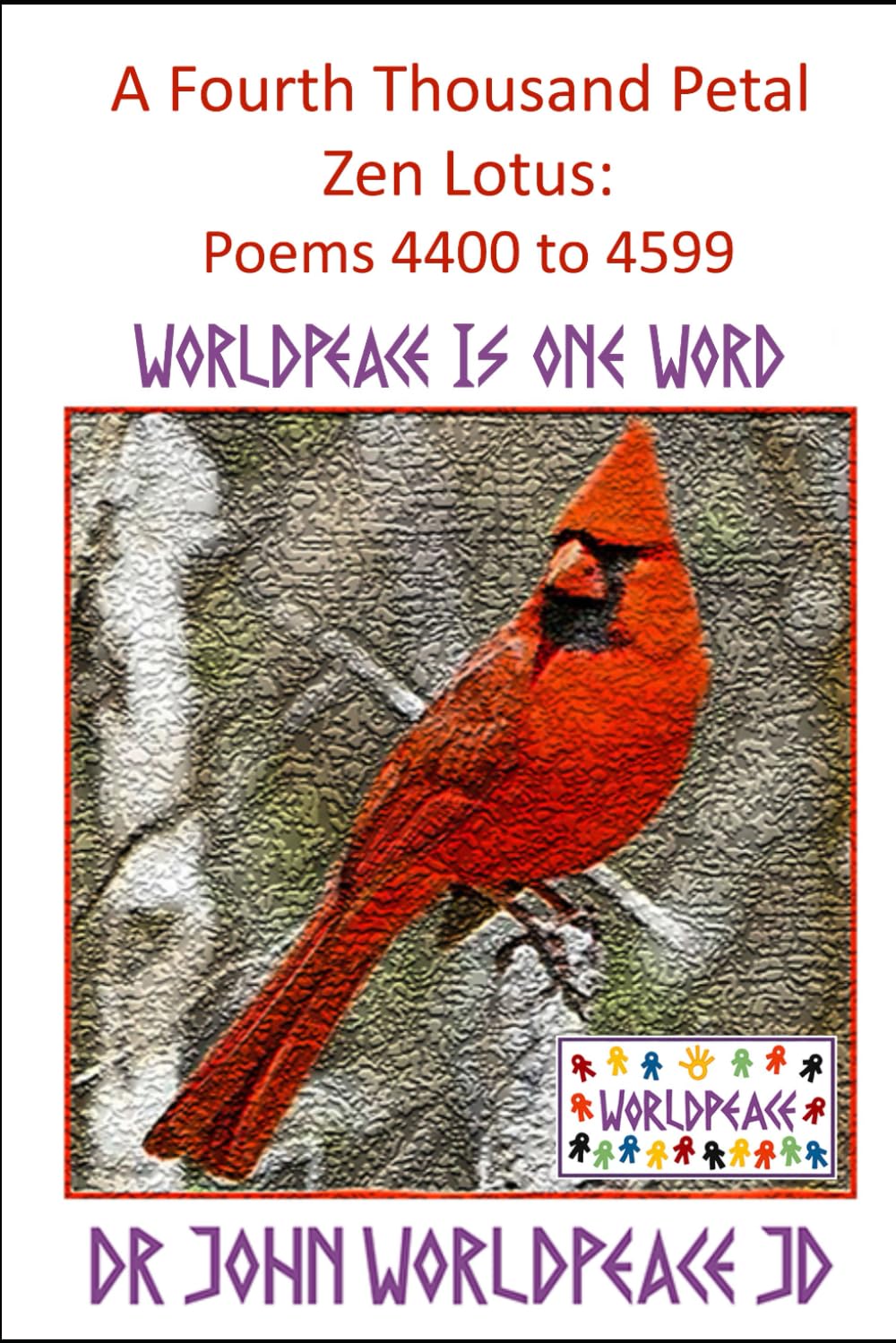 A Fourth Thousand Petal Zen Lotus: Poems 4400 to 4599: WorldPeace Poetry