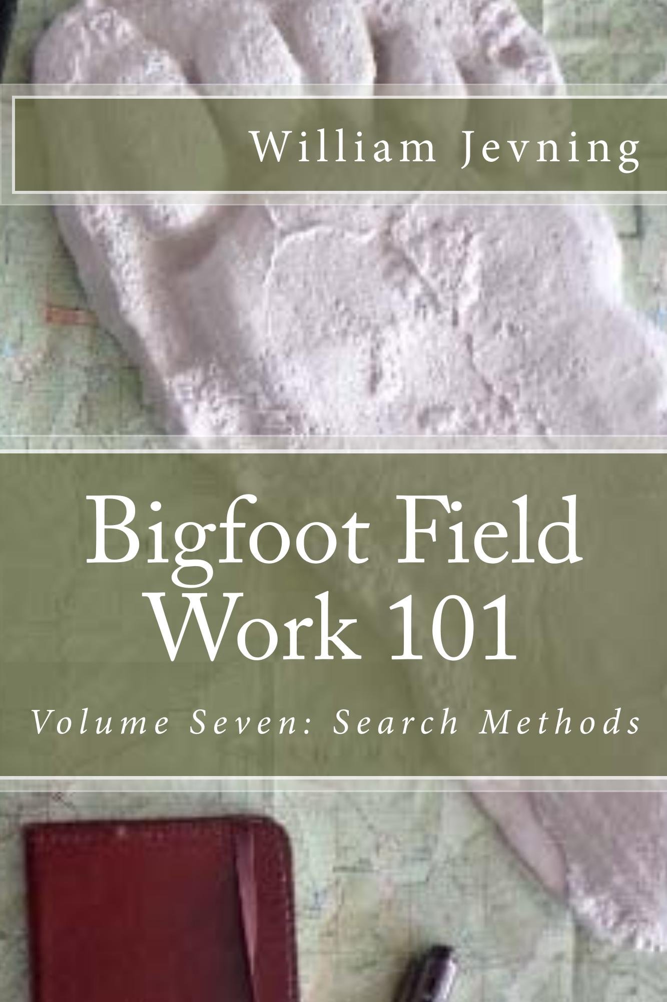 Bigfoot Field Work 101: Volume seven: Search Methods