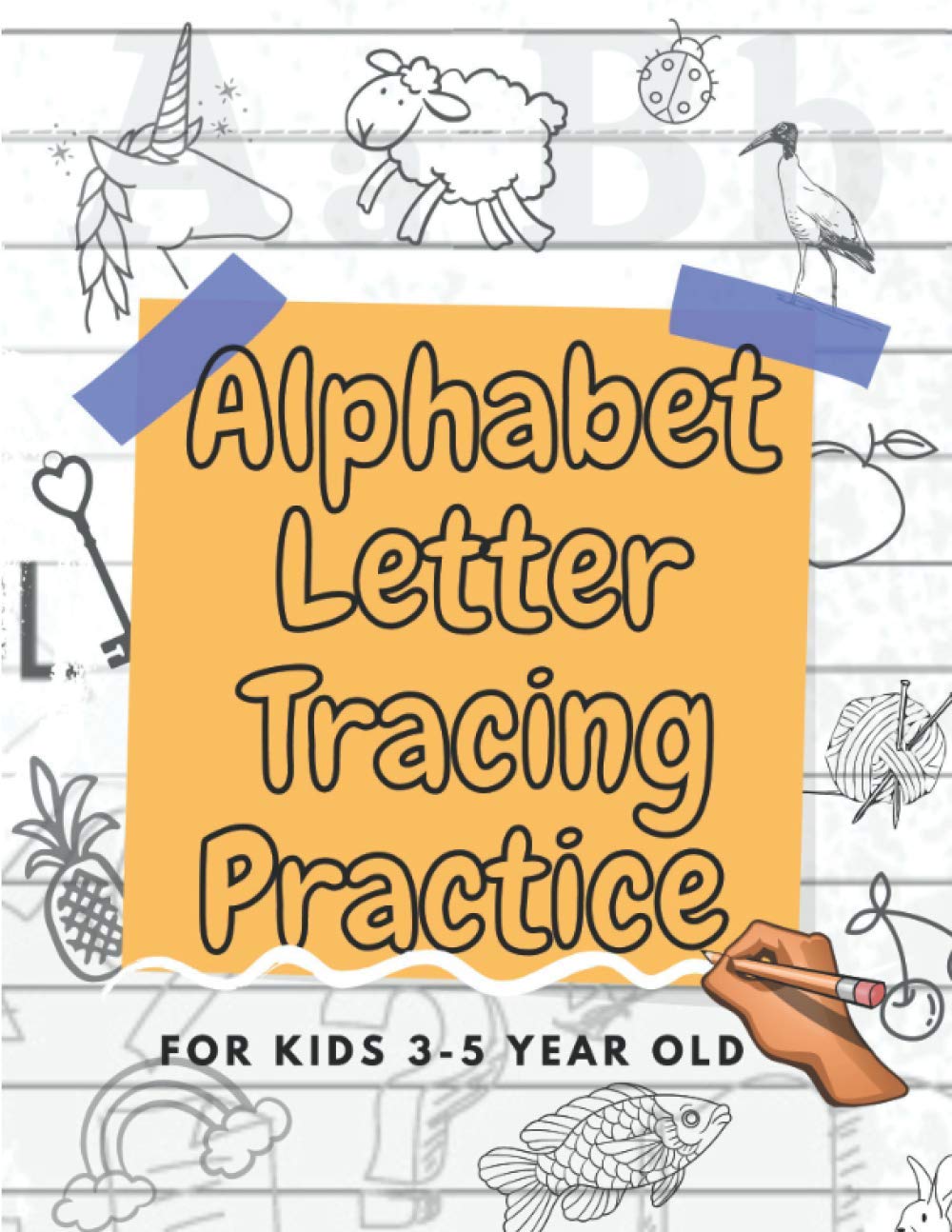 Alphabet Letter Tracing Practice For Kids 3-5 Year Old: Activity Book Preschool And Coloring Pages
